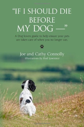 required reading for pet parents if i should die before my dog